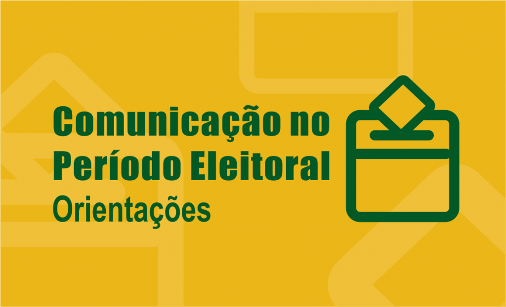 Secom divulga orientações para a comunicação durante período eleitoral